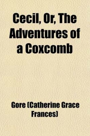 Cover of Cecil, Or, the Adventures of a Coxcomb (Volume 1); A Novel