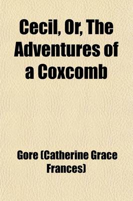 Book cover for Cecil, Or, the Adventures of a Coxcomb (Volume 1); A Novel