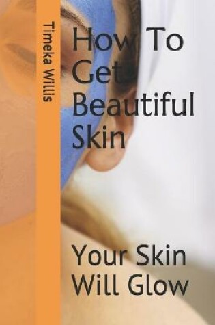 Cover of How To Get Beautiful Skin