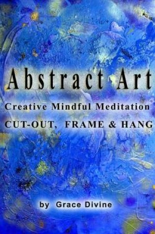 Cover of Abstract Art Creative Mindful Meditation Cut-out, Frame & Hang