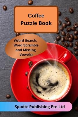 Book cover for Coffee Puzzle Book (Word Search, Word Scramble and Missing Vowels)