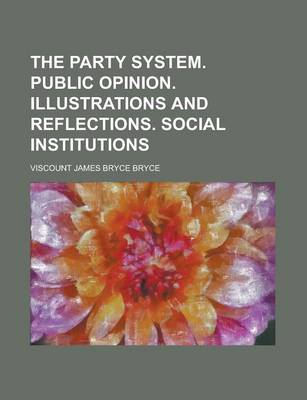 Book cover for The Party System. Public Opinion. Illustrations and Reflections. Social Institutions