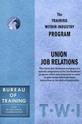 Cover of Training Within Industry: Union Job Relations