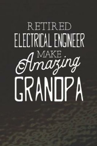 Cover of Retired Electrical Engineer Make Amazing Grandpa