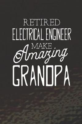 Book cover for Retired Electrical Engineer Make Amazing Grandpa