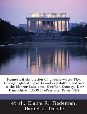 Book cover for Numerical Simulation of Ground-Water Flow Through Glacial Deposits and Crystalline Bedrock in the Mirror Lake Area, Grafton County, New Hampshire