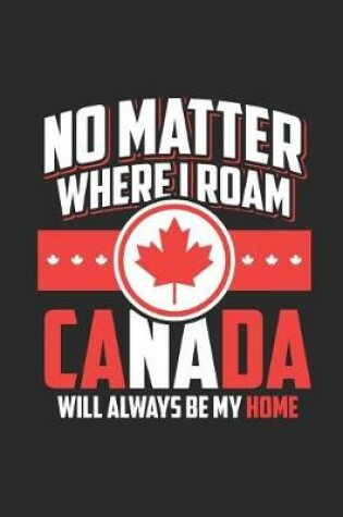 Cover of No Matter Where I Roam Canada Will Always Be My Home