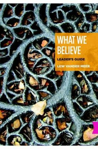 Cover of What We Believe Leader's Guide, Part 1