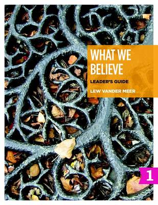 Book cover for What We Believe Leader's Guide, Part 1