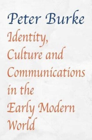 Cover of Identity, Culture & Communications in the Early Modern World