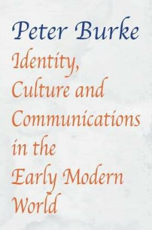 Cover of Identity, Culture & Communications in the Early Modern World