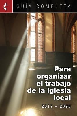 Cover of Guia Completa Para Organizar el Trabajo de la Iglesia Local