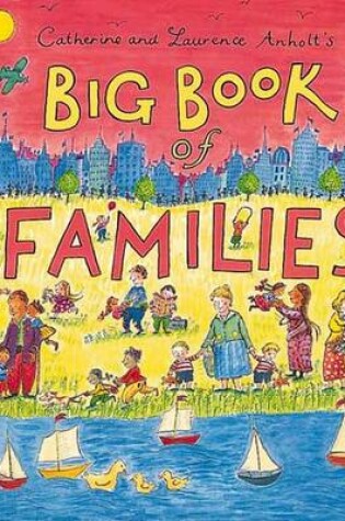 Cover of Catherine and Laurence Anholt's Big Book of Families
