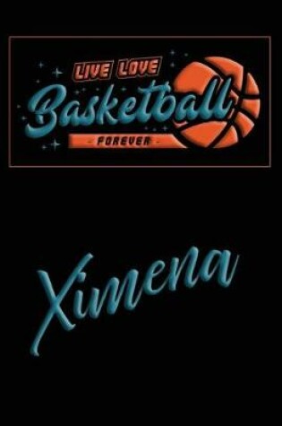 Cover of Live Love Basketball Forever Ximena