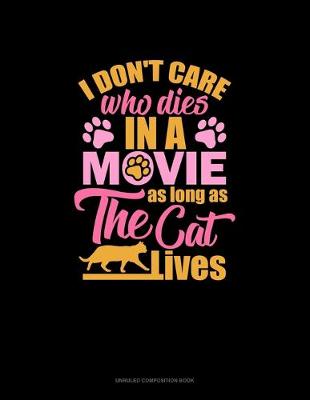 Book cover for I Don't Care Who Dies In A Movie As Long As The Cat Lives