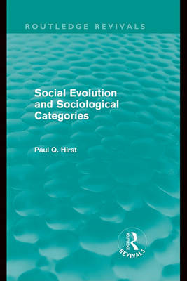 Book cover for Social Evolution and Sociological Categories (Routledge Revivals)