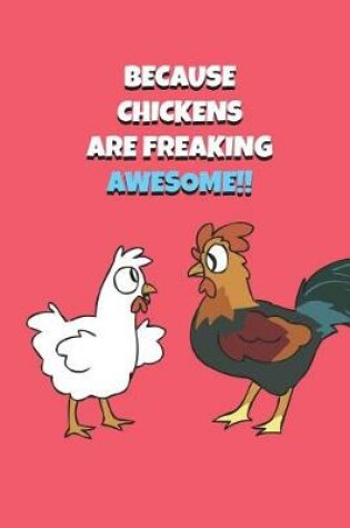 Cover of Because Chickens Are Freaking Awesome