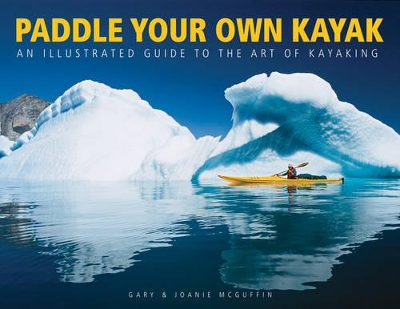 Book cover for Paddle Your Own Kayak: An Illustrated Guide to the Art of Kayaking