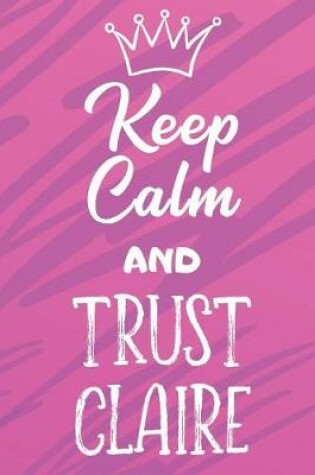 Cover of Keep Calm and Trust Claire