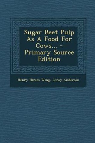 Cover of Sugar Beet Pulp as a Food for Cows... - Primary Source Edition