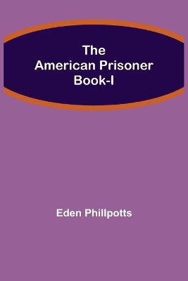 Book cover for The American Prisoner Book-I