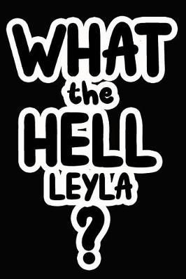 Book cover for What the Hell Leyla?