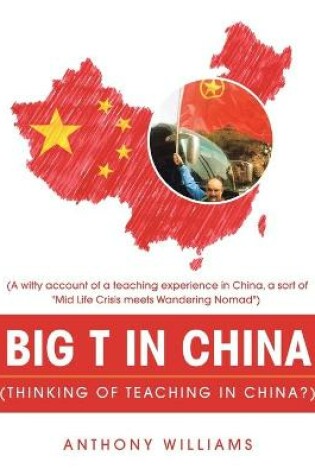 Cover of Big T in China (Thinking of Teaching in China?)