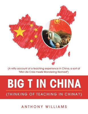 Book cover for Big T in China (Thinking of Teaching in China?)