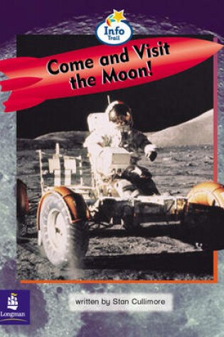 Cover of Come and Visit the Moon! Info Trail Emergent Stage Non-Fiction Book 22