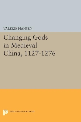 Book cover for Changing Gods in Medieval China, 1127-1276
