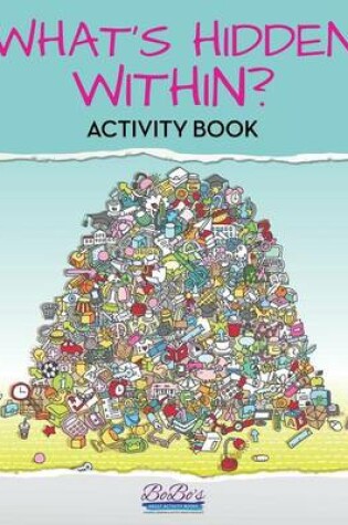 Cover of What's Hidden Within? Activity Book