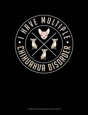 Cover of I Have Multiple Chihuahua Disorder