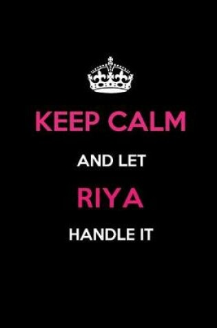 Cover of Keep Calm and Let Riya Handle It