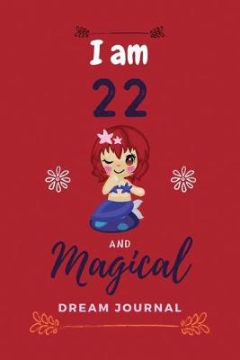 Book cover for I am 22 and Magical Dream Journal