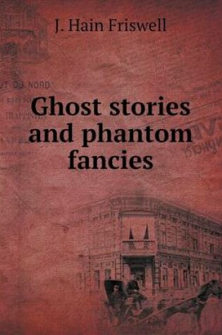 Cover of Ghost stories and phantom fancies