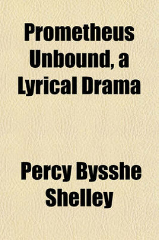 Cover of Prometheus Unbound, a Lyrical Drama