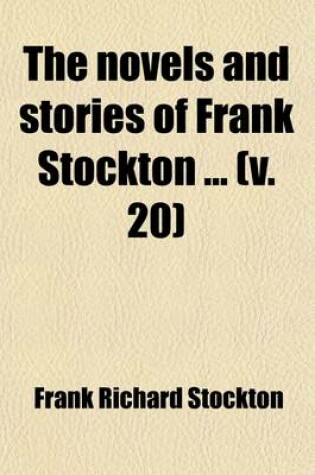 Cover of The Novels and Stories of Frank Stockton (Volume 20)