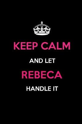 Book cover for Keep Calm and Let Rebeca Handle It