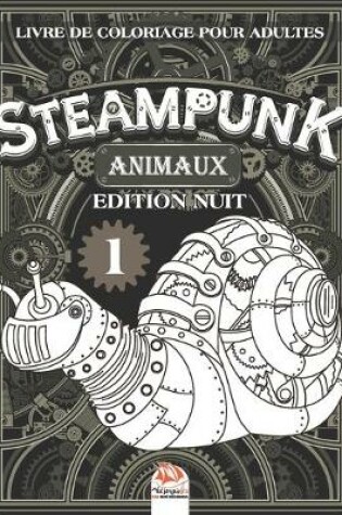 Cover of Steampunk Animaux 1 - Livre de coloriage pour adultes - Edition nuit