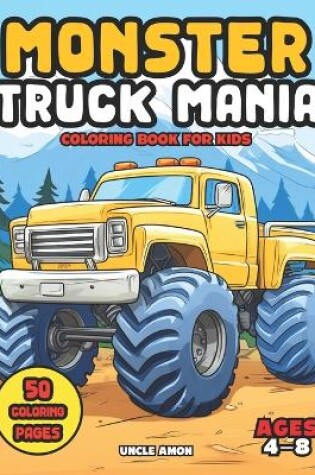 Cover of Monster Truck Mania Coloring Book for Kids Ages 4-8