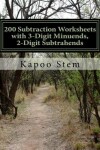 Book cover for 200 Subtraction Worksheets with 3-Digit Minuends, 2-Digit Subtrahends