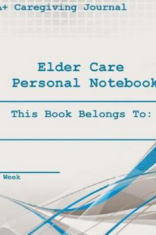 Cover of Elder Care Personal Notebook ( 7 Days )