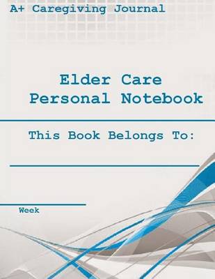 Book cover for Elder Care Personal Notebook ( 7 Days )