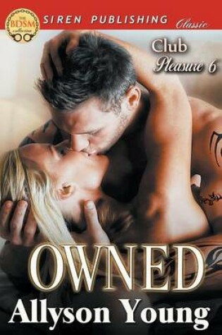 Cover of Owned [Club Pleasure 6] (Siren Publishing Classic)