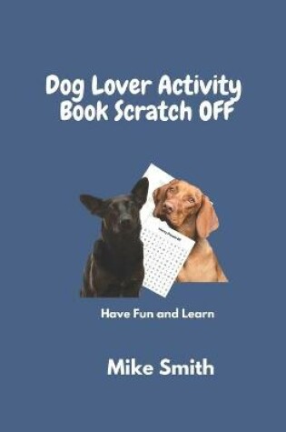 Cover of Dog lover ACTIVITY BOOK SCRATCH OFF
