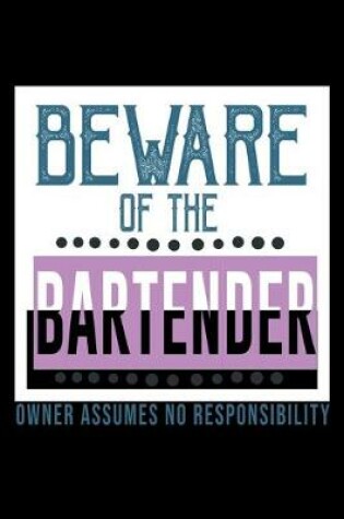 Cover of Beware of the bartender. Owner assumes no responsibility