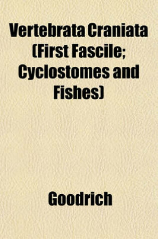 Cover of Vertebrata Craniata (First Fascile; Cyclostomes and Fishes)