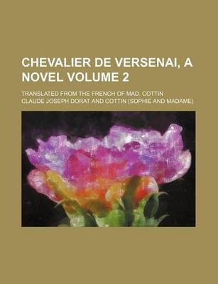 Book cover for Chevalier de Versenai, a Novel Volume 2; Translated from the French of Mad. Cottin