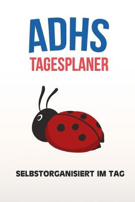 Book cover for ADHS Tagesplaner - Selbstorganisiert im Tag