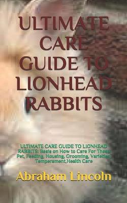 Book cover for Ultimate Care Guide to Lionhead Rabbits